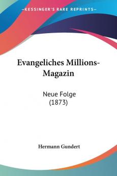 Evangeliches Millions-Magazin: Neue Folge (1873)