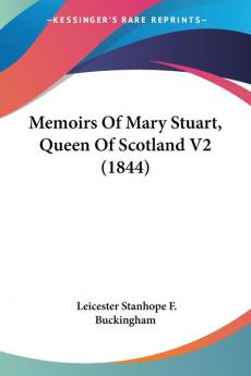 Memoirs Of Mary Stuart Queen Of Scotland V2 (1844)