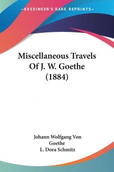 Miscellaneous Travels of J. W. Goethe