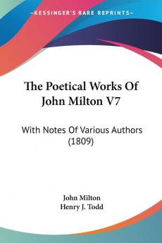 The Poetical Works Of John Milton V7: With Notes Of Various Authors (1809)