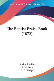 The Baptist Praise Book (1872)