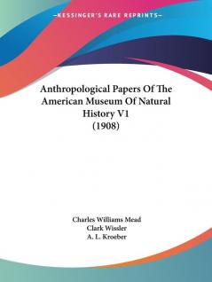 Anthropological Papers of the American Museum of Natural History: 1