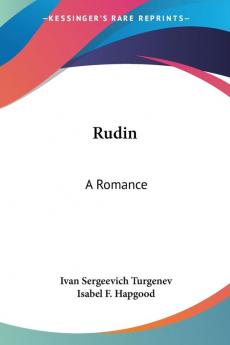 Rudin: A Romance: A King Lear Of The Steppes Phantoms And Other Stories (1908)