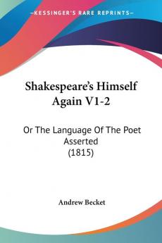 Shakespeare's Himself Again V1-2: Or The Language Of The Poet Asserted (1815)