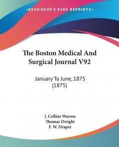 The Boston Medical and Surgical Journal: January to June 1875: January To June 1875 (1875): 92