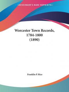 Worcester Town Records 1784-1800 (1890)