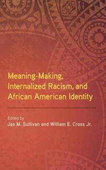 Meaning-Making Internalized Racism and African American Identity