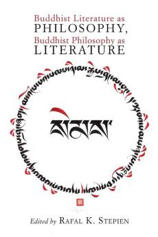 Buddhist Literature as Philosophy Buddhist Philosophy as Literature