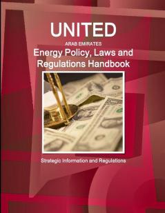 United Arab Emirates Energy Policy Laws and Regulations Handbook