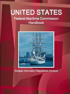 US Federal Maritime Commission Handbook - Strategic Information Regulations Contacts
