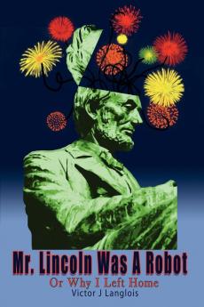 Mr. Lincoln Was A Robot