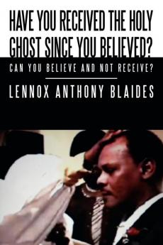 Have You Received the Holy Ghost Since You Believed?