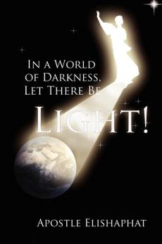In a World of Darkness Let There Be Light!
