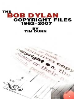The Bob Dylan Copyright files 1962-2007