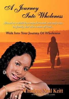 A Journey Into Wholeness: Walk Into Your Journey Of Wholeness