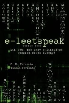 E-Leetspeak: All New! the Most Challenging Puzzles Since Sudoku!