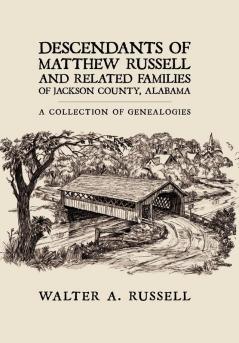 Descendants of Matthew Russell and Related Families of Jackson County Alabama