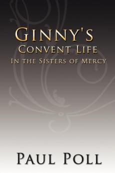 Ginny's Convent Life In the Sisters of Mercy
