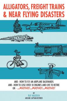 Alligators Freight Trains & Near Flying Disasters