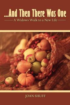 ..And Then There Was One: A Widow's Walk to a New Life