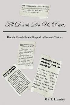 Till Death Do Us Part: How the Church Should Respond to Domestic Violence