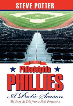 2008 Philadelphia Phillies - A Poetic Season