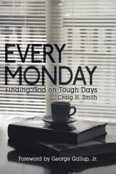 Every Monday: Finding God on Tough Days