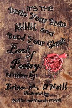 It's The Drain Your Brain Ahhhh and Bend Your Glasses Book of Poetry