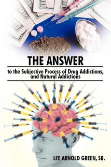 The Answer to the Subjective Process of Drug Addictions and Natural Addictions