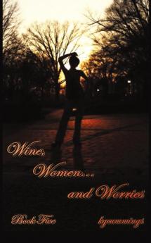 Wine Women and Worries