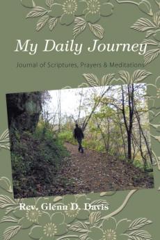 My Daily Journey: Journal of Scriptures Prayers & Meditations