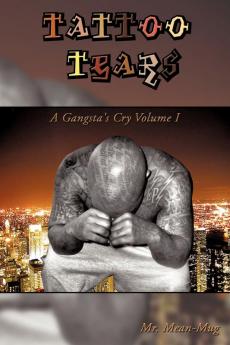 Tattoo Tears: A Gangsta's Cry Volume I: 1