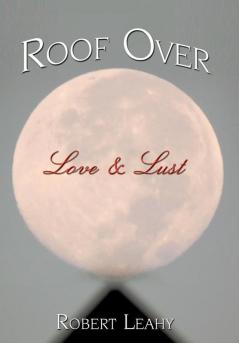 Roof Over Love & Lust