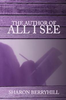 The Author of All I See