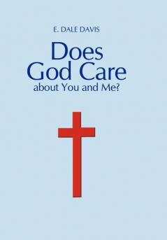 Does God Care about You and Me?