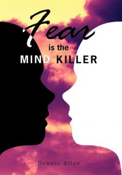 Fear is the Mind Killer