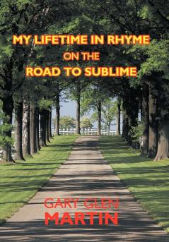 My Lifetime in Rhyme on the Road to Sublime