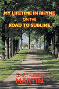 My Lifetime in Rhyme on the Road to Sublime