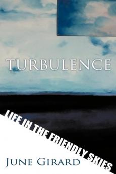 Turbulence: Life in the Friendly Skies