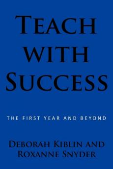 Teach with Success: The First Year and Beyond