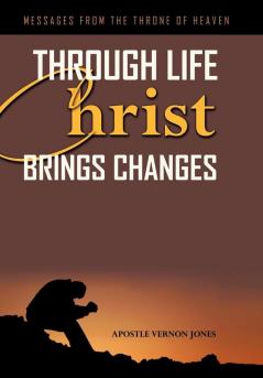 Through Life Christ Brings Changes