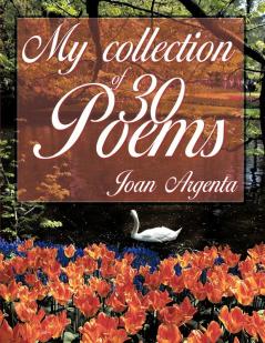 My Collection of -30- Poems