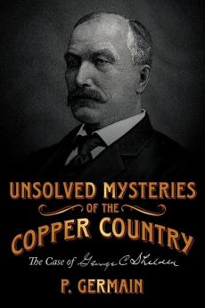 Unsolved Mysteries of the Copper Country