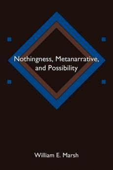 Nothingness Metanarrative and Possibility