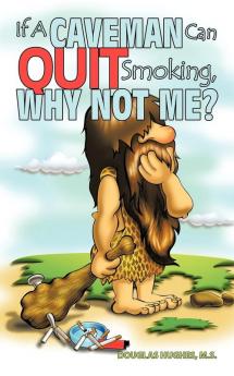 If A Caveman Can Quit Smoking Why Not Me?