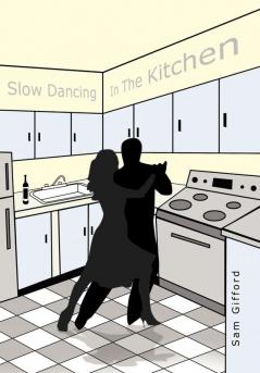 Slow Dancing in the Kitchen