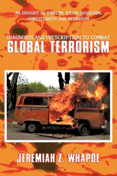 Diagnosis and Prescription To Combat Global Terrorism