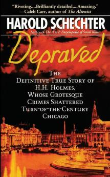 Depraved: The Definitive True Story of H.H. Holmes Whose Grotesque Crimes Shattered Turn-of-the-Century Chicago (Pocket Star Books True Crime)