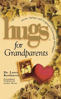 Hugs for Grandparents: Stories Sayings and Scriptures to Encourage and (Hugs Series)