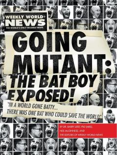 Going Mutant: The Bat Boy Exposed!